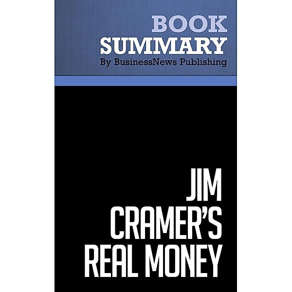 Summary: Jim Cramer's Real Money - James Cramer, BusinessNews Publishing