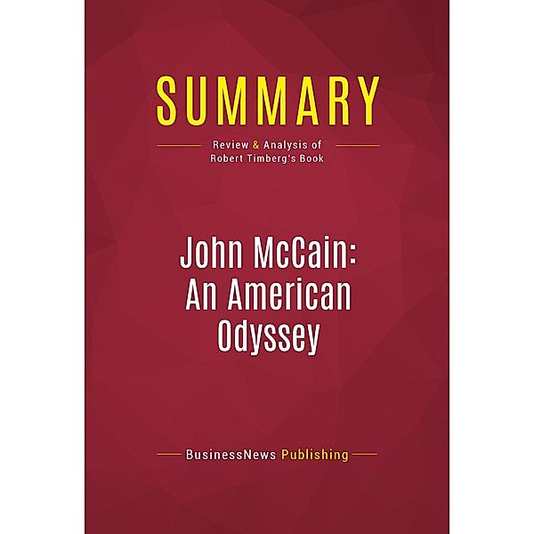 Summary: John McCain: An American Odyssey, Businessnews Publishing