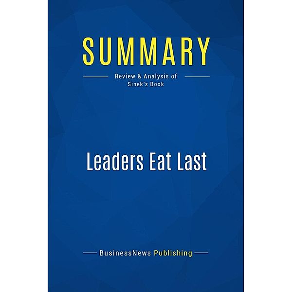 Summary: Leaders Eat Last, Businessnews Publishing