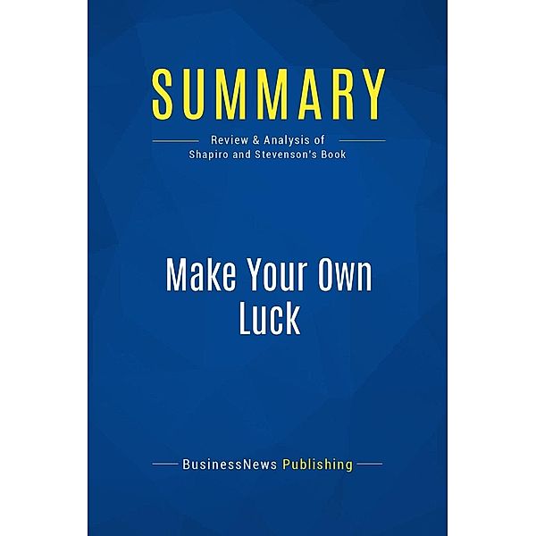 Summary: Make Your Own Luck, Businessnews Publishing