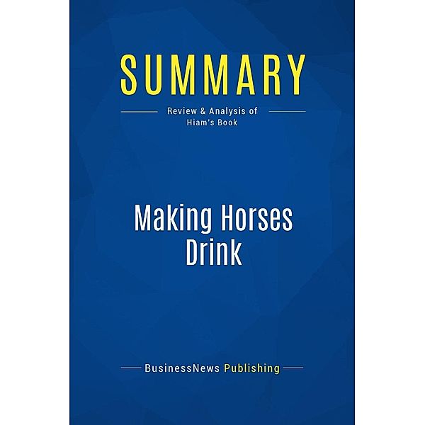 Summary: Making Horses Drink, Businessnews Publishing