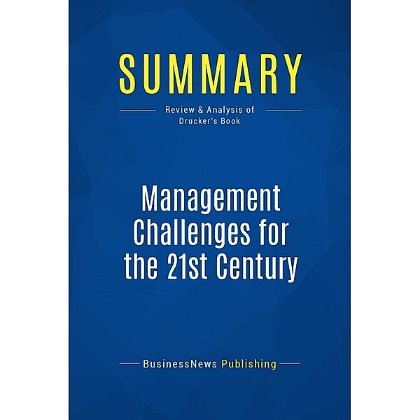 Summary: Management Challenges for the 21st Century, Businessnews Publishing