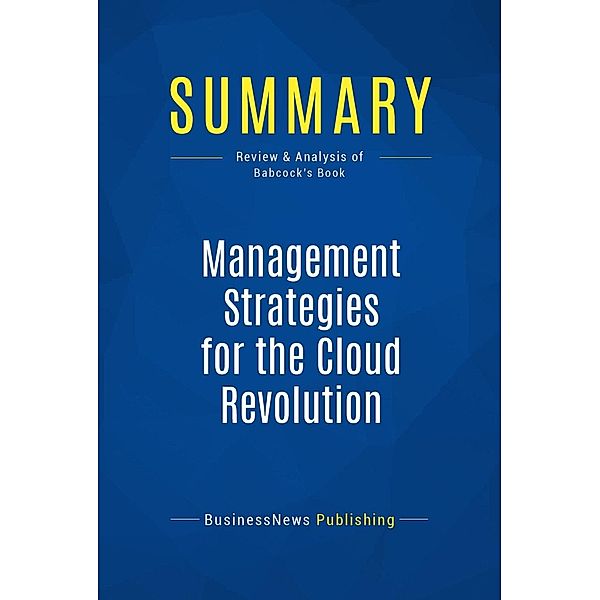 Summary: Management Strategies for the Cloud Revolution, Businessnews Publishing