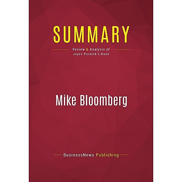 Summary: Mike Bloomberg, Businessnews Publishing