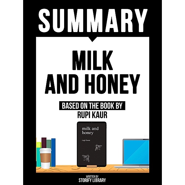 Summary: Milk And Honey - Based On The Book By Rupi Kaur, Storify Library