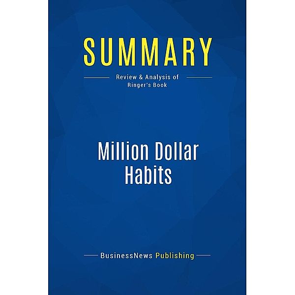 Summary: Million Dollar Habits, Businessnews Publishing