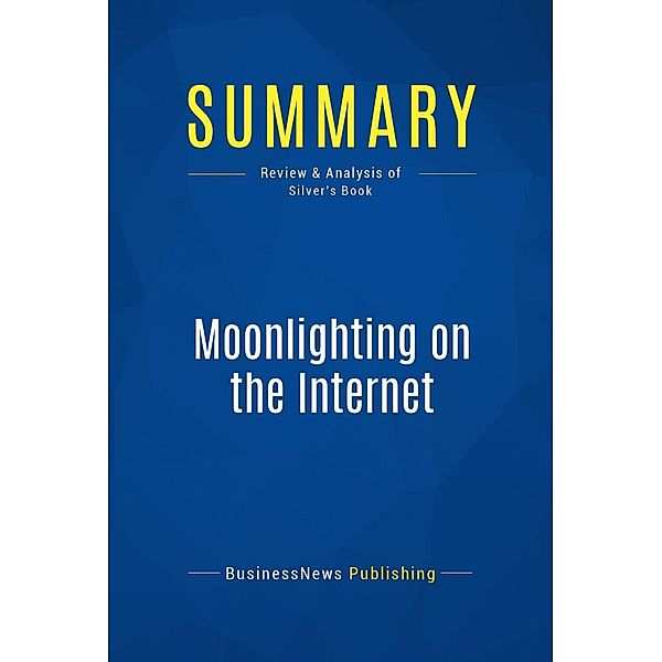 Summary: Moonlighting on the Internet, Businessnews Publishing