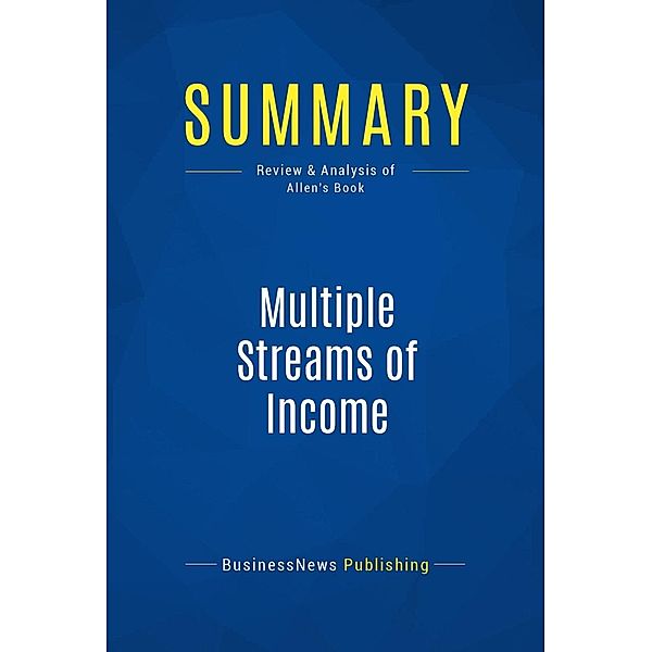 Summary: Multiple Streams of Income, Businessnews Publishing