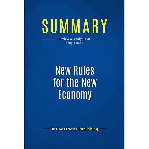 Summary: New Rules for the New Economy, Businessnews Publishing