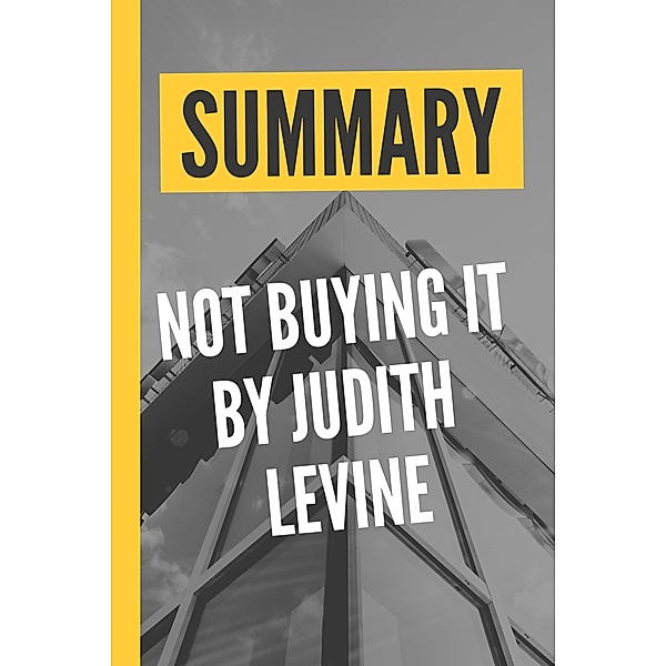 Summary Not Buying It by Judith Levine, Summary & Analysis Book