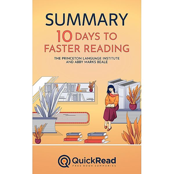 Summary of 10 Days to Faster Reading by The Princeton Language Institute and Abby Marks Beale, Quick Read