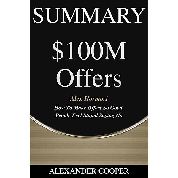 Summary of $100M Offers / Self-Development Summaries Bd.1, Alexander Cooper