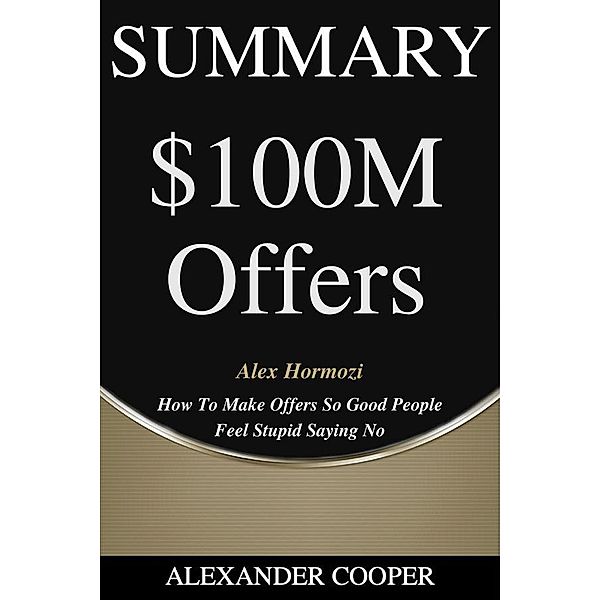 Summary of $100M Offers / Self-Development Summaries Bd.1, Alexander Cooper