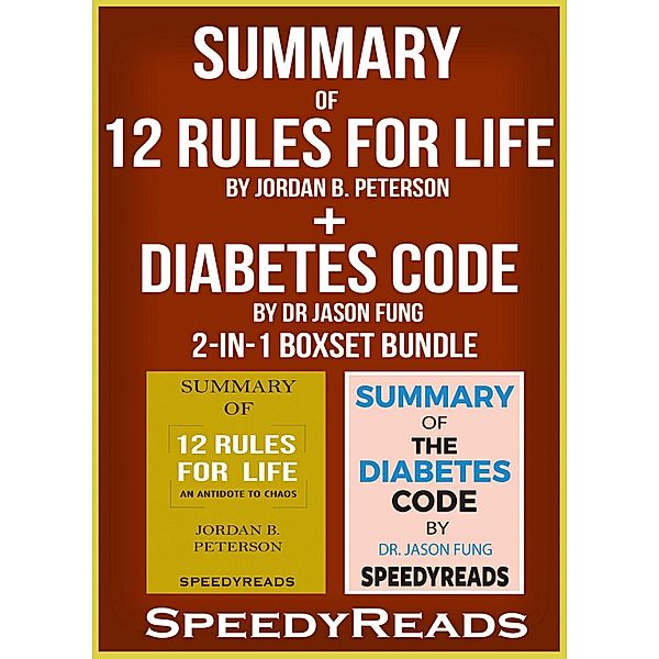 Summary of 12 Rules for Life: An Antidote to Chaos by Jordan B. Peterson + Summary of Diabetes Code by Dr Jason Fung 2-in-1 Boxset Bundle, Speedyreads