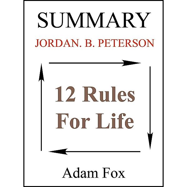 Summary Of 12 Rules For Life by Jordan B. Peterson, Adam Fox