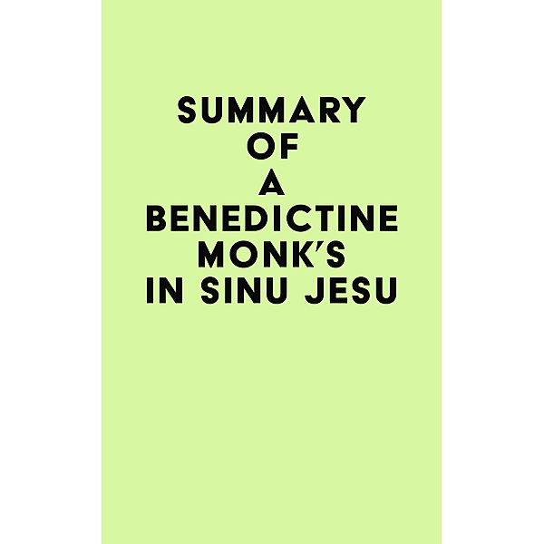 Summary of A Benedictine Monk's In Sinu Jesu / IRB Media, IRB Media