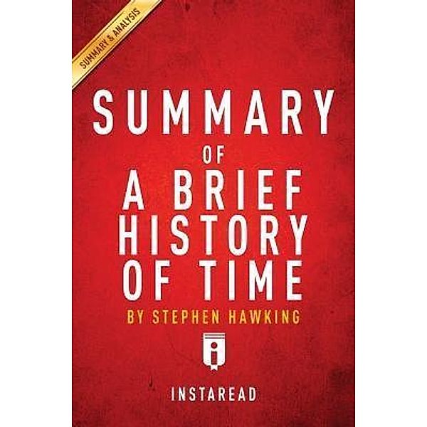 Summary of A Brief History of Time / Instaread, Inc, Instaread Summaries