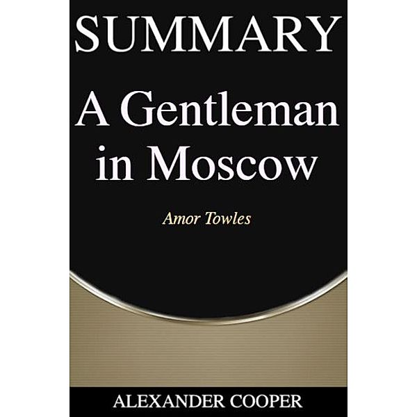 Summary of A Gentleman In Moscow / Self-Development Summaries Bd.1, Alexander Cooper