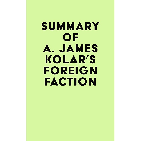 Summary of A. James Kolar's Foreign Faction / IRB Media, IRB Media