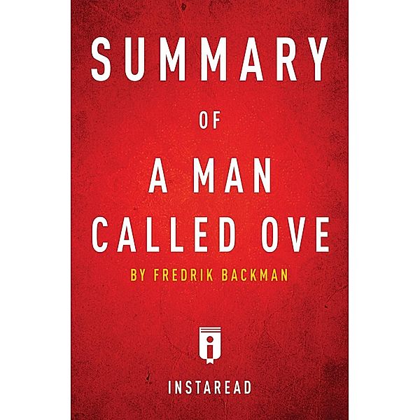 Summary of A Man Called Ove / Instaread, Inc, Instaread Summaries