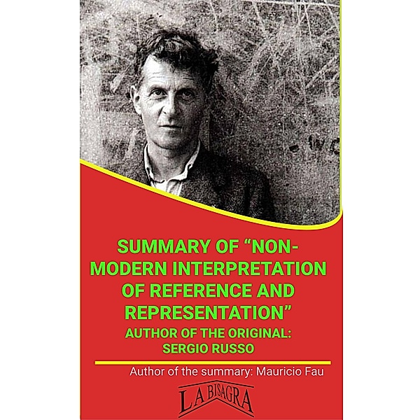 Summary Of A Non-Modern Interpretation Of Reference And Representation By Sergio Russo (UNIVERSITY SUMMARIES) / UNIVERSITY SUMMARIES, Mauricio Enrique Fau