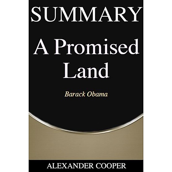 Summary of A Promised Land / Self-Development Summaries Bd.1, Alexander Cooper