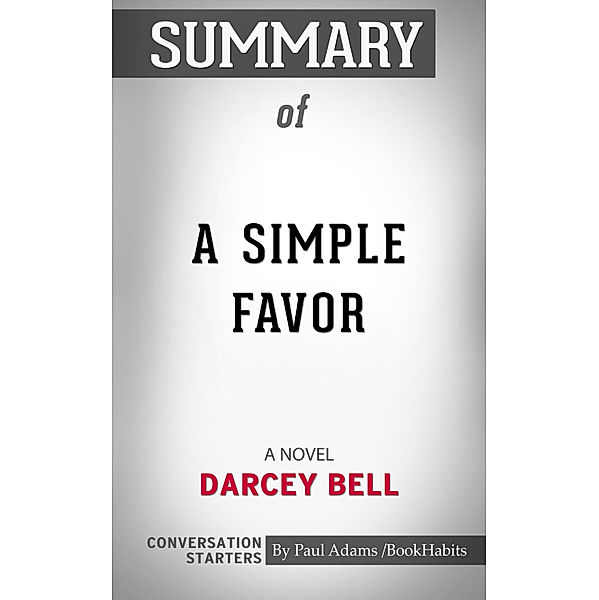 Summary of A Simple Favor: A Novel by Darcey Bell | Conversation Starters, Book Habits