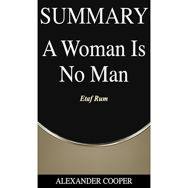 Summary of A Woman Is No Man / Self-Development Summaries Bd.1, Alexander Cooper