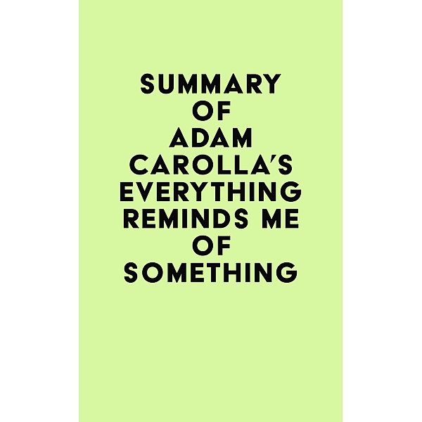 Summary of Adam Carolla's Everything Reminds Me of Something / IRB Media, IRB Media