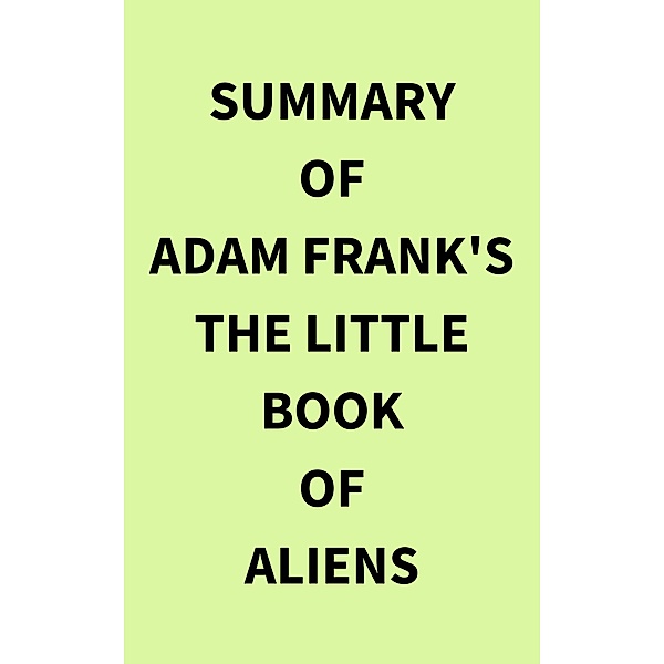 Summary of Adam Frank's The Little Book of Aliens, IRB Media