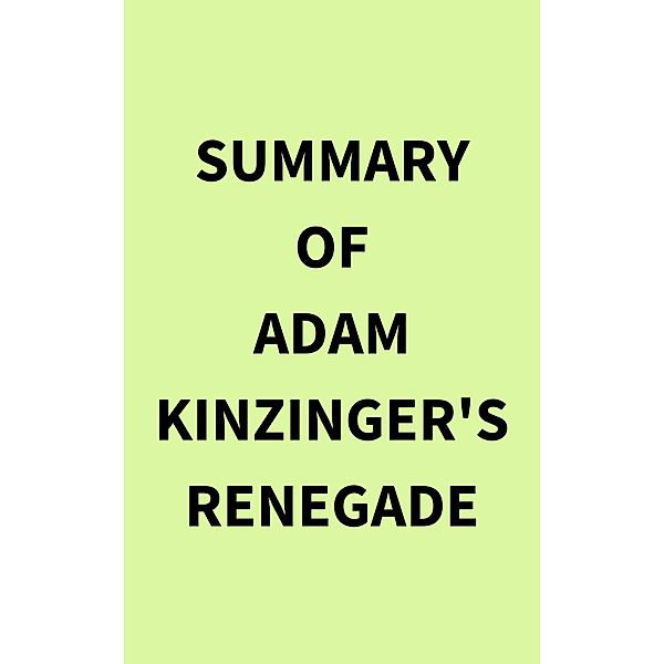 Summary of Adam Kinzinger's Renegade, IRB Media