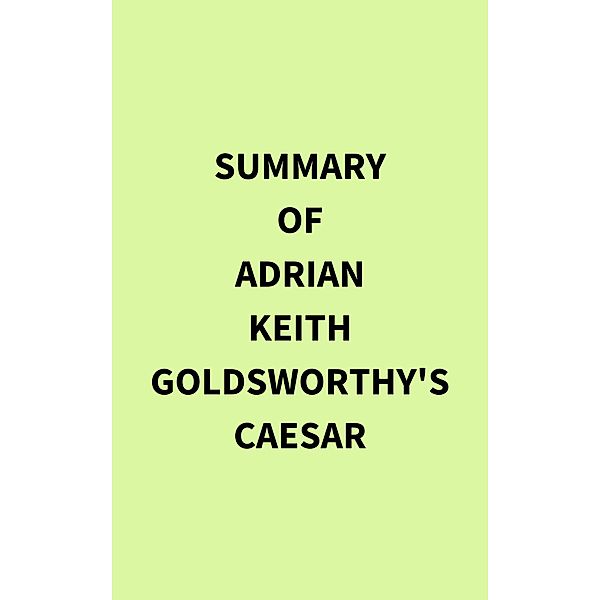 Summary of Adrian Keith Goldsworthy's Caesar, IRB Media