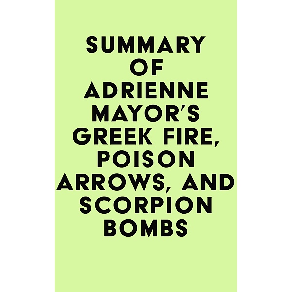 Summary of Adrienne Mayor's Greek Fire, Poison Arrows, and Scorpion Bombs / IRB Media, IRB Media