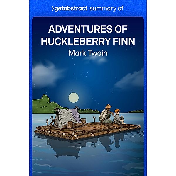 Summary of Adventures of Huckleberry Finn by Mark Twain / GetAbstract AG, getAbstract AG