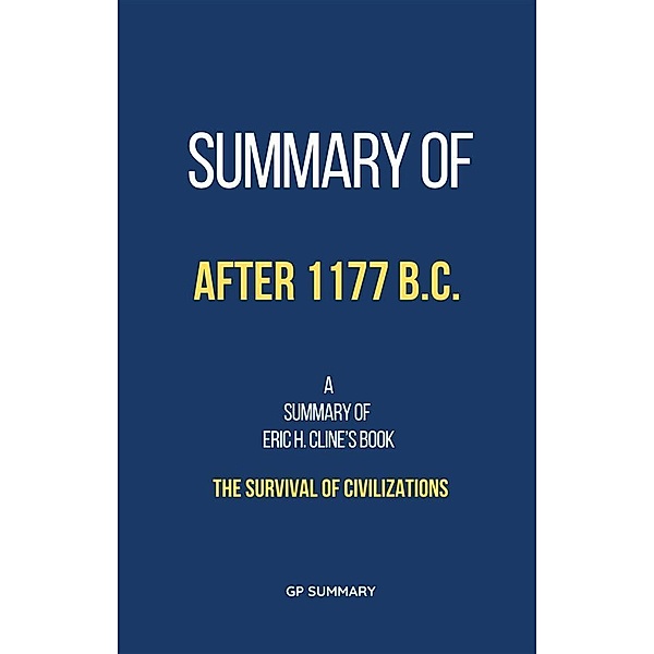 Summary of After 1177 B.C. by Eric H. Cline: The Survival of Civilizations, Gp Summary