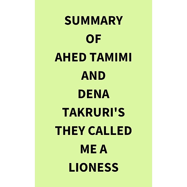 Summary of Ahed Tamimi and Dena Takruri's They Called Me a Lioness, IRB Media