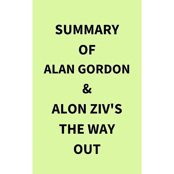 Summary of Alan Gordon & Alon Ziv's The Way Out, IRB Media