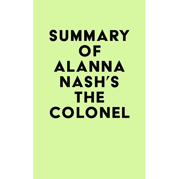 Summary of Alanna Nash's The Colonel / IRB Media, IRB Media