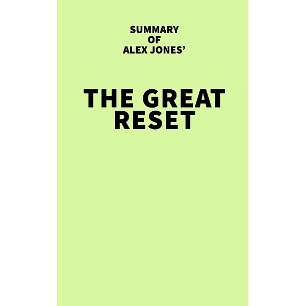 Summary of Alex Jones' The Great Reset / IRB Media, IRB Media