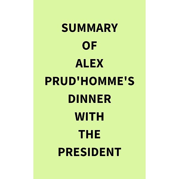 Summary of Alex Prud'homme's Dinner with the President, IRB Media