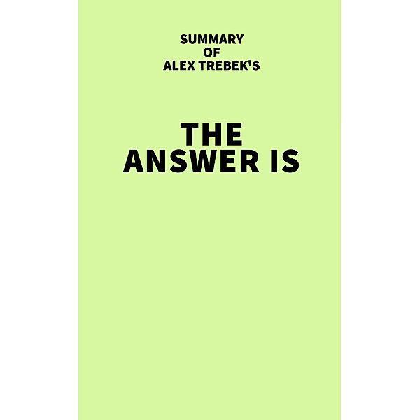 Summary of Alex Trebek's The Answer Is / IRB Media, IRB Media