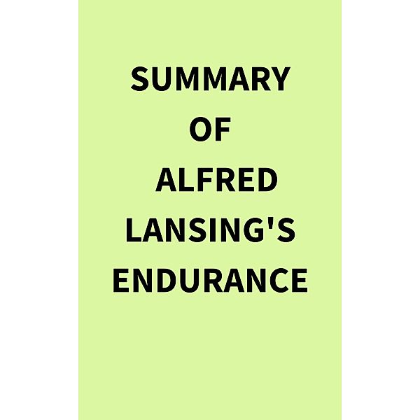 Summary of Alfred Lansing's Endurance, IRB Media