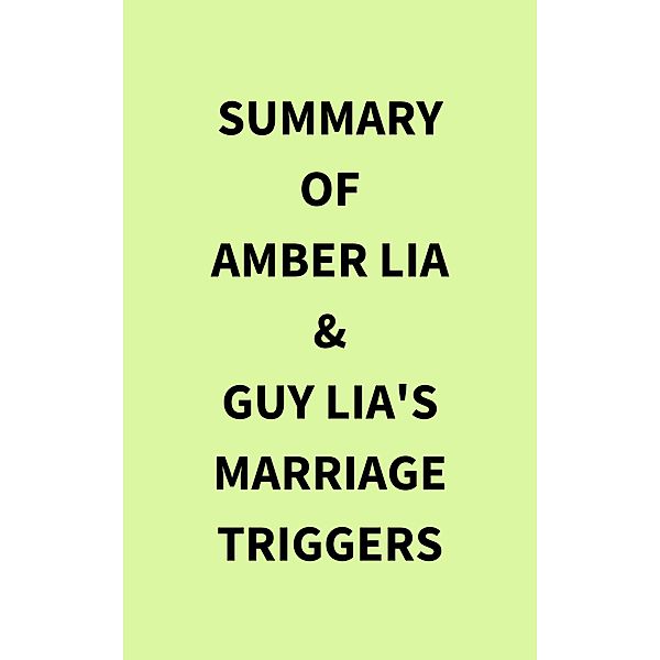 Summary of Amber Lia & Guy Lia's Marriage Triggers, IRB Media