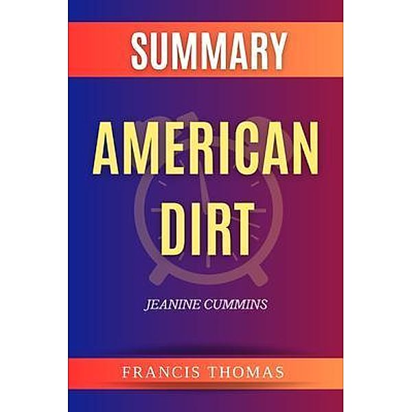SUMMARY Of American Dirt / Francis Books Bd.01, Francis Thomas