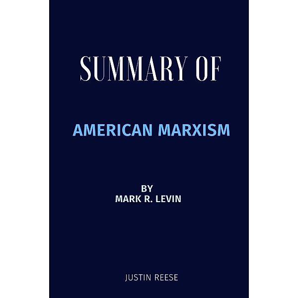 Summary of American Marxism by Mark R. Levin, Justin Reese