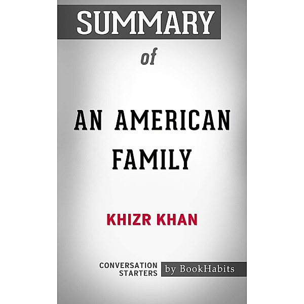 Summary of An American Family by Khizr Khan | Conversation Starters, Book Habits