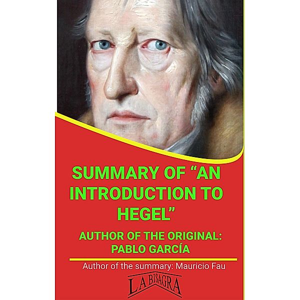 Summary Of An Introduction To Hegel By Pablo García (UNIVERSITY SUMMARIES) / UNIVERSITY SUMMARIES, Mauricio Enrique Fau