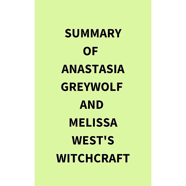 Summary of Anastasia Greywolf and Melissa West's Witchcraft, IRB Media