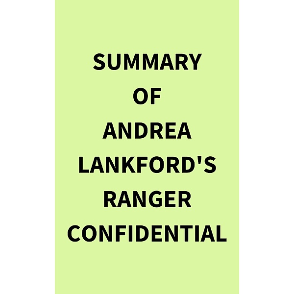Summary of Andrea Lankford's Ranger Confidential, IRB Media