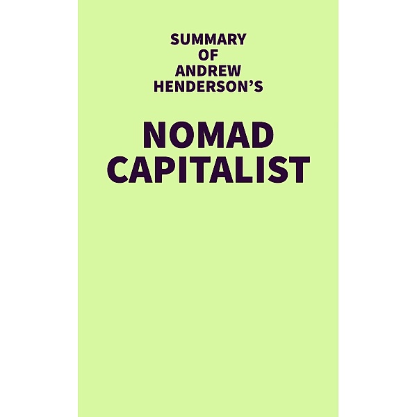 Summary of Andrew Henderson's Nomad Capitalist / IRB Media, IRB Media